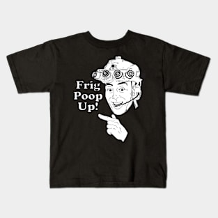 Frig Poop Up! Kids T-Shirt